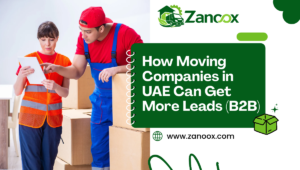 How Moving Companies in UAE Can Get More Leads (B2B)